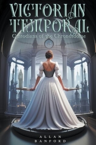 Cover of Victorian Temporal - Custodians of the Chronosdome