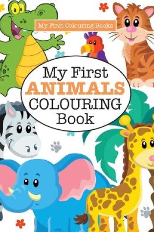 Cover of My First ANIMALS Colouring Book ( Crazy Colouring For Kids)