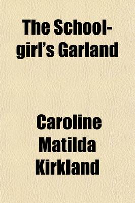 Book cover for The School-Girl's Garland Volume 2; A Selection of Poetry