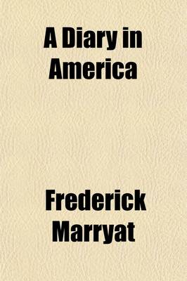 Book cover for A Diary in America (Volume 2, V. 3); With Remarks on Its Institutions