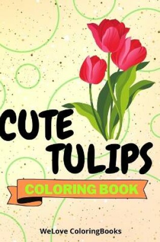 Cover of Cute Tulips Coloring Book