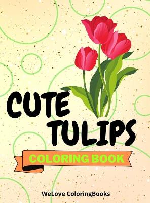 Book cover for Cute Tulips Coloring Book