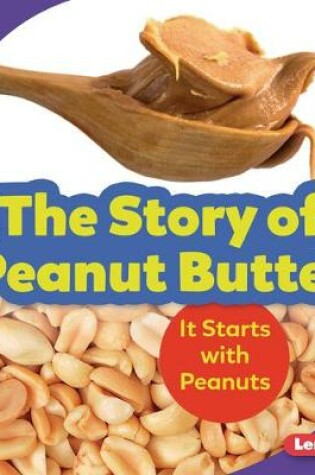 Cover of The Story of Peanut Butter