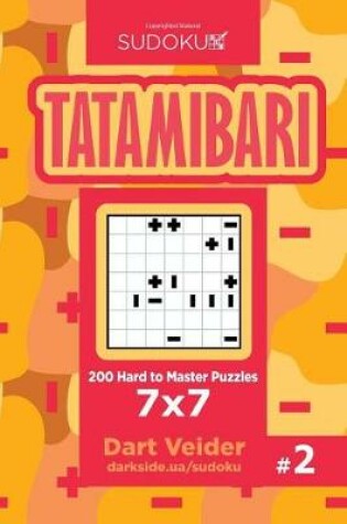 Cover of Sudoku Tatamibari - 200 Hard to Master Puzzles 7x7 (Volume 2)