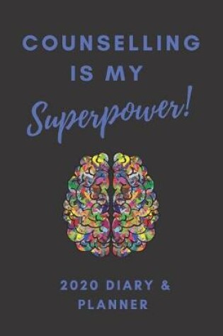 Cover of Counselling Is My Superpower! 2020 Diary & Planner