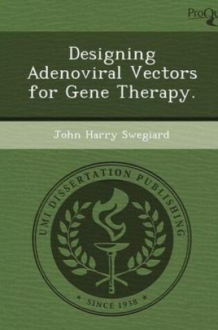 Cover of Designing Adenoviral Vectors for Gene Therapy