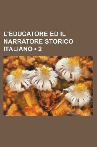 Cover of L'Educatore Ed Il Narratore Storico Italiano (2)