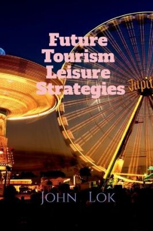 Cover of Future Tourism Leisure Strategies