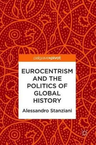 Cover of Eurocentrism and the Politics of Global History