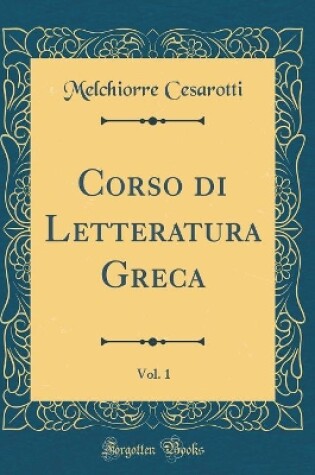 Cover of Corso Di Letteratura Greca, Vol. 1 (Classic Reprint)