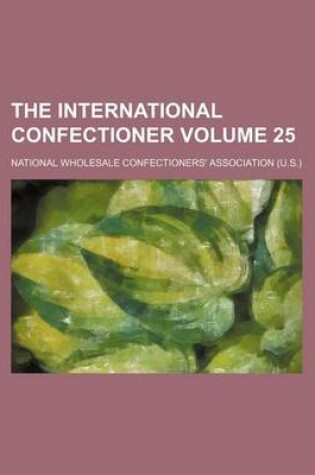 Cover of The International Confectioner Volume 25