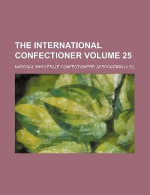 Book cover for The International Confectioner Volume 25