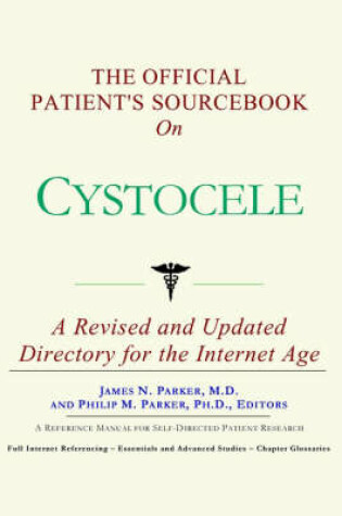 Cover of The Official Patient's Sourcebook on Cystocele