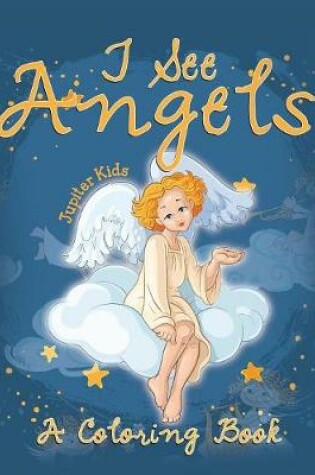 Cover of I See Angels (A Coloring Book)