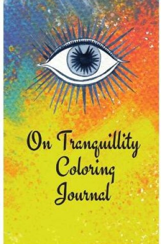 Cover of On Tranquillity Coloring Journal.Self-Exploration Diary with Mandalas and Positive Affirmations.