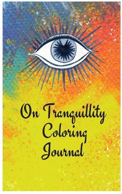 Book cover for On Tranquillity Coloring Journal.Self-Exploration Diary with Mandalas and Positive Affirmations.