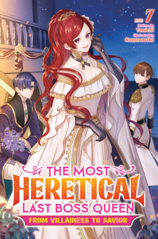 Cover of The Most Heretical Last Boss Queen: From Villainess to Savior (Light Novel) Vol. 7