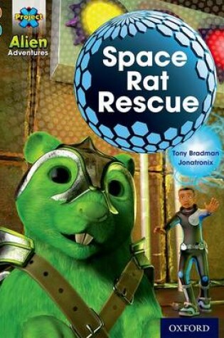 Cover of Project X Alien Adventures: Brown Book Band, Oxford Level 9: Space Rat Rescue