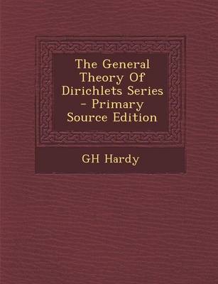 Book cover for The General Theory of Dirichlets Series - Primary Source Edition