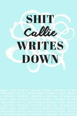 Cover of Shit Callie Writes Down