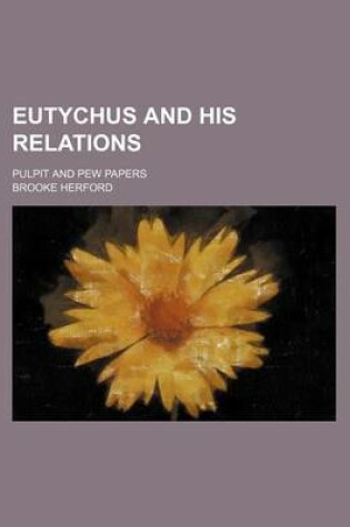 Cover of Eutychus and His Relations; Pulpit and Pew Papers