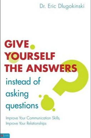 Cover of Give Yourself the Answers Instead of Asking Questions