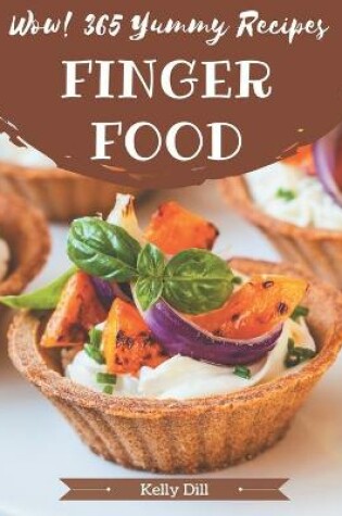 Cover of Wow! 365 Yummy Finger Food Recipes