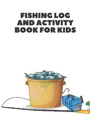 Book cover for Fishing Log and Activity Book for Kids