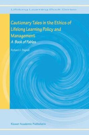 Cover of Cautionary Tales in the Ethics of Lifelong Learning Policy and Management