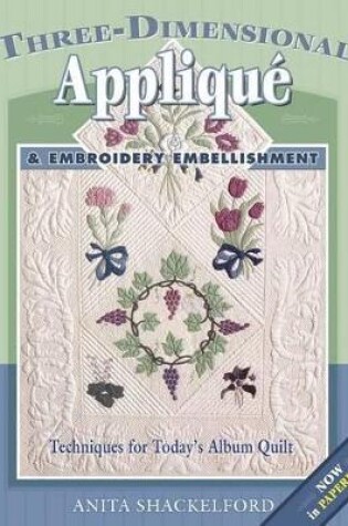 Cover of Three-Dimensional Applique & Embroidery Embellishment