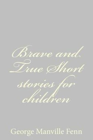 Cover of Brave and True Short stories for children