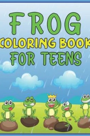 Cover of Frog Coloring Book for Teens