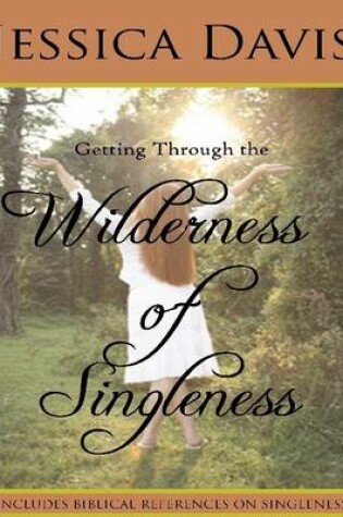 Cover of Getting Through the Wilderness of Singleness