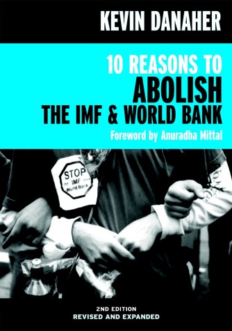 Cover of 10 Reasons to Abolish the IMF & World Bank