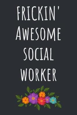 Book cover for Frickin' Awesome Social Worker