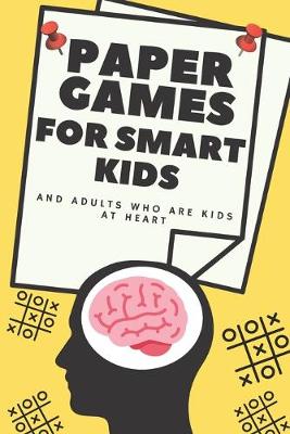 Book cover for Paper Games for Smart Kids and Adults who are Kids at Heart
