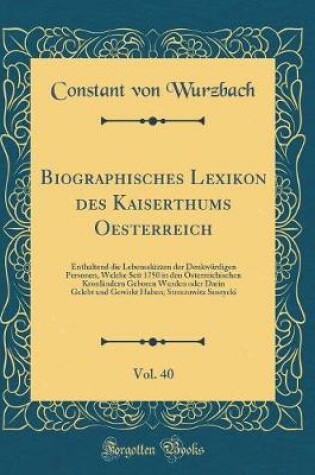 Cover of Biographisches Lexikon Des Kaiserthums Oesterreich, Vol. 40