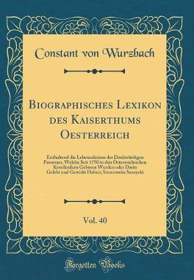 Book cover for Biographisches Lexikon Des Kaiserthums Oesterreich, Vol. 40