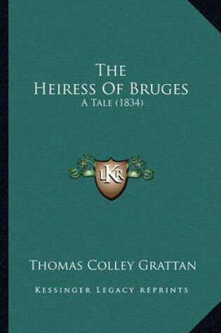 Cover of The Heiress of Bruges the Heiress of Bruges