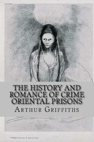 Cover of The History and Romance of Crime - Oriental Prisons