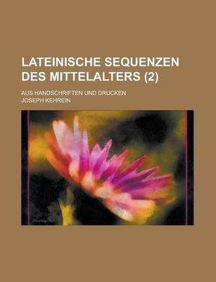 Book cover for Lateinische Sequenzen Des Mittelalters; Aus Handschriften Und Drucken (2 )