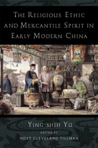 Cover of The Religious Ethic and Mercantile Spirit in Early Modern China