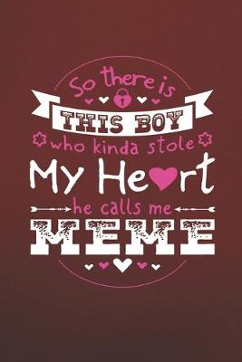 Book cover for So There's This Boy Who Kinda Stole My Heart He Calls Me Meme