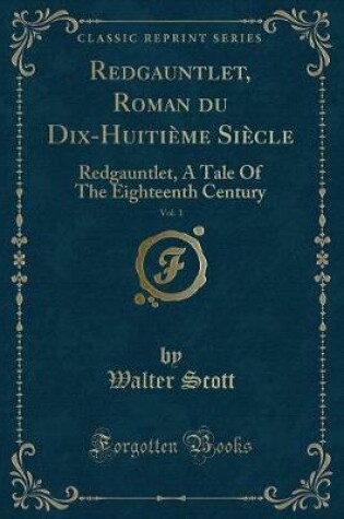 Cover of Redgauntlet, Roman Du Dix-Huitième Siècle, Vol. 1