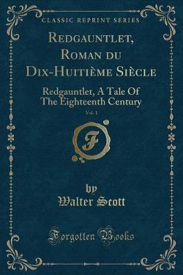 Book cover for Redgauntlet, Roman Du Dix-Huitième Siècle, Vol. 1