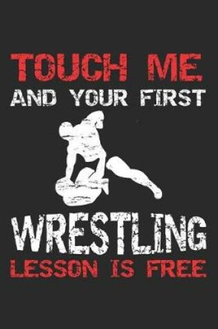 Cover of Touch Me and Your First Wrestling Lesson Is Free