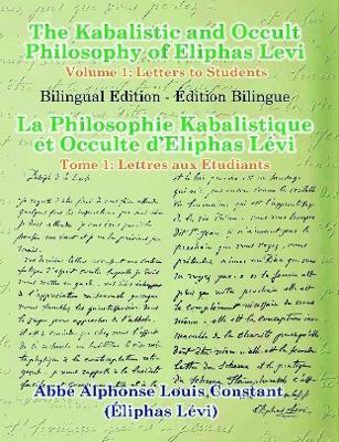Book cover for The Kabalistic and Occult Philosophy of Eliphas Levi - Volume 1: Letters to Students