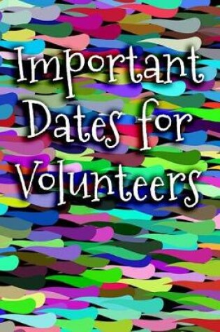 Cover of Important Dates for Volunteers