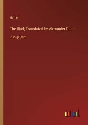 Book cover for The Iliad; Translated by Alexander Pope