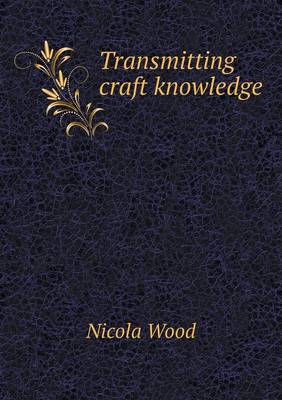 Book cover for Transmitting Craft Knowledge